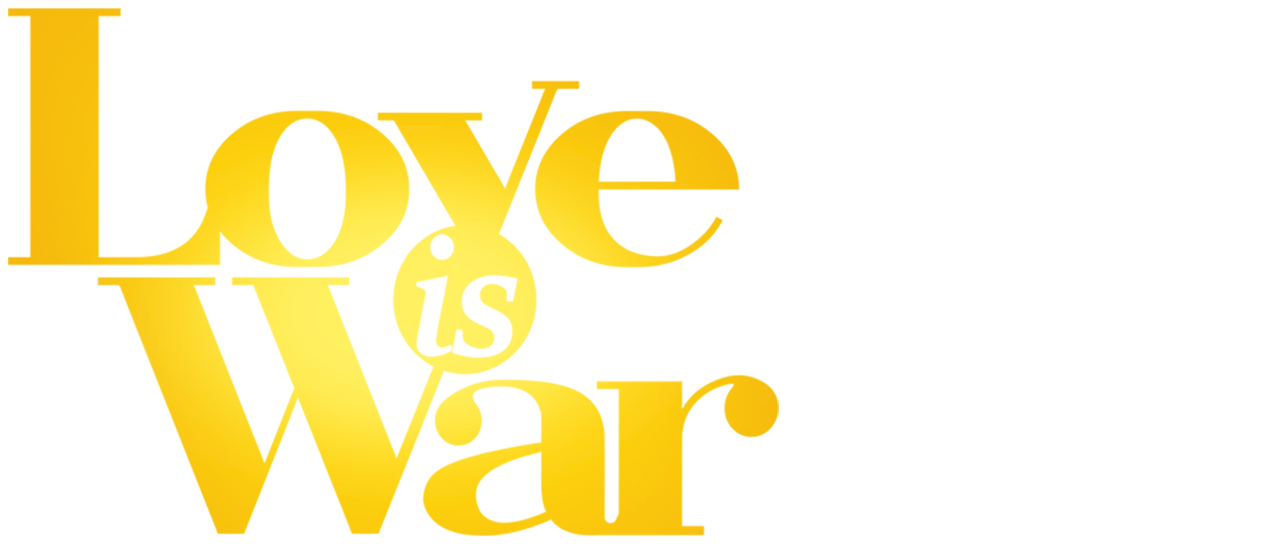 Love Is War Netflix Love Is War Netflix