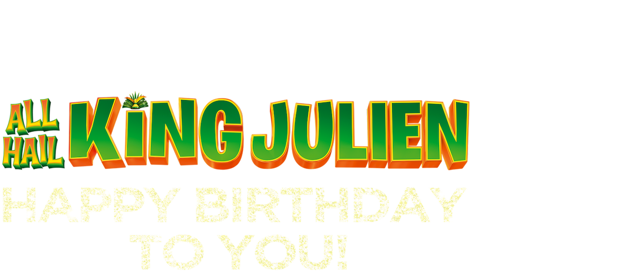 All Hail King Julien Happy Birthday To You Netflix