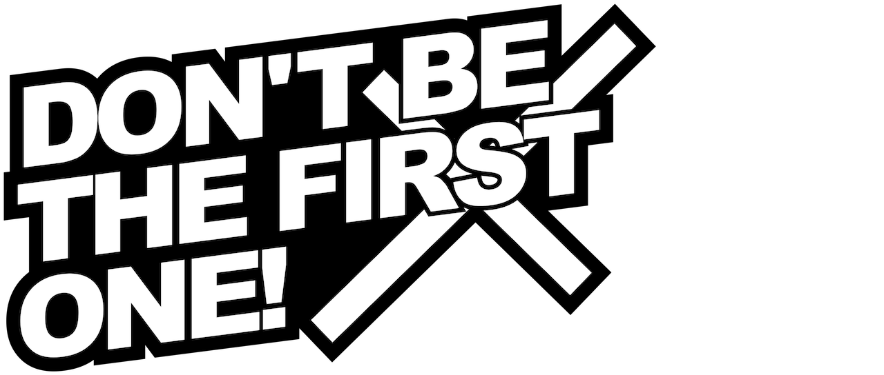 Watch Don T Be The First One Netflix