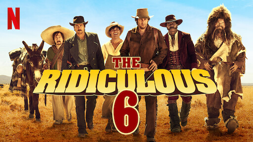 Watch The Ridiculous 6 Netflix Official Site