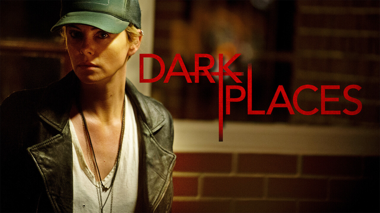 Is Dark Places on Netflix Where to Watch the Movie New On