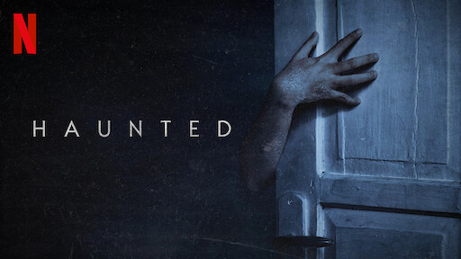 Watch Haunted Netflix Official Site