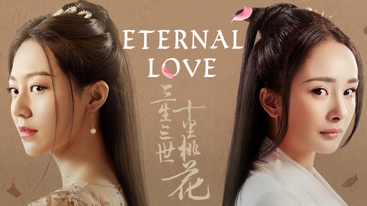 Where Can I Watch A Will Eternal Is 'Eternal Love' available to watch on Netflix in America