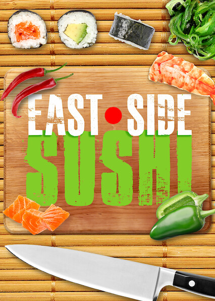 Is East Side Sushi On Netflix Where To Watch The Movie New On Netflix Usa